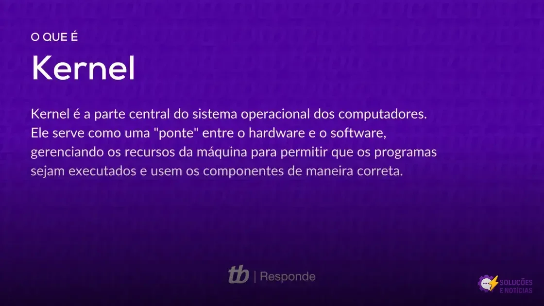 Entenda o que é e como funciona o kernel no seu sistema operacional