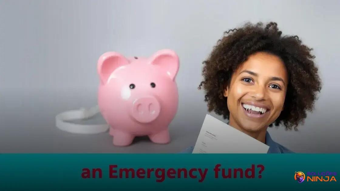 Por que é importante ter um fundo de emergência?